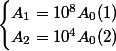 \begin{cases} A_1=10^8A_0(1)& \\ A_2=10^4A_0(2)& \end{cases}